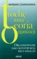 TROCHĘ INNA TEORIA ORGANIZACJI