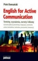 ENGLISH FOR ACTIVE COMMUNICATION TERMINY WYRAŻENIA ZWROTY IDIOMY