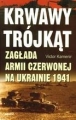 KRWAWY TRÓJKĄT ZAGŁADA ARMII CZERWONEJ NA UKRAINIE 1941