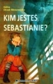 KIM JESTEŚ SEBASTIANIE?