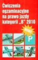 WICZENIA EGZAMINACYJNE NA PRAWO JAZDY KATEGORII B 2010