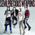 SEMI PRECIOUS WEAPONS - YOU LOVE YOU (PL)
