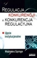 REGULACJA KONKURENCJI A KONKURENCJA REGULACYJNA