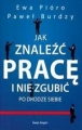 JAK ZNALEŹĆ PRACĘ I NIE ZGUBIĆ PO DRODZE SIEBIE