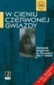 W CIENIU CZERWONEJ GWIAZDY ZBRODNIE SOWIECKIE NA POLAKACH (1917-