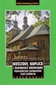 Kościoły, kaplice i dzwonnice drewniane. Województwo małopolskie