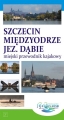Szczecin, Międzyodrze, Jezioro Dąbie. Przewodnik kajakowy wyd. W