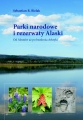 Parki narodowe i rezerwaty Alaski. Od Aleutów aż po bezdroża Ark