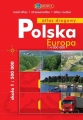 Polska. Atlas samochodowy 1:500 000 + Europa mapa samochodowa wy