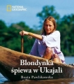 Blondynka śpiewa w Ukajali - II wydanie wyd. National Geographic