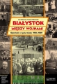 Białystok między wojnami. Opowieść o życiu miasta 1918-1939. Alb