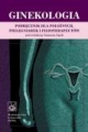 Ginekologia. Podręcznik dla  położnych, pielęgniarek i fizjotera