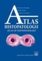 Atlas histopatologii. Tajemniczy świat chorych komórek człowieka