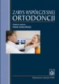 Zarys współczesnej ortodoncji.  Podręcznik dla studentów i lekar