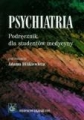 Psychiatria. Podręcznik dla  studentów medycyny