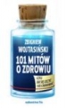 101 Mitów o Zdrowiu Zbigniew Wojtasiński