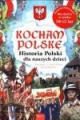 Kocham Polskę Historia dla naszych dzieci