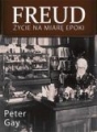 Freud Życie na miarę epoki Peter Gay