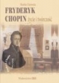 Fryderyk Chopin Zycie i twórczość + CD Monika Ulatowska