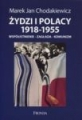 Żydzi i Polacy 1918-1955 Chodakiewicz Jan Marek