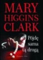 Pójdę sama tą drogą Mary Higgins Clark